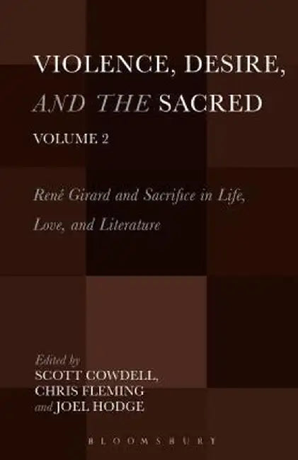 Violence, Desire, and the Sacred, Volume 2 by Scott Cowdell