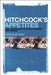 Hitchcock's Appetites: The Corpulent Plots of Desire and Dread by Casey McKittrick