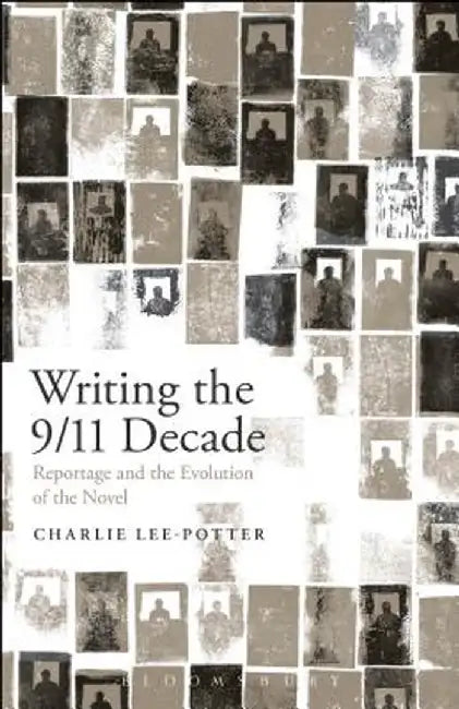 Writing the 9/11 Decade by Charlie Lee-Potter