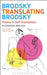Brodsky Translating Brodsky: Poetry in Self-Translation by Alexandra Berlina