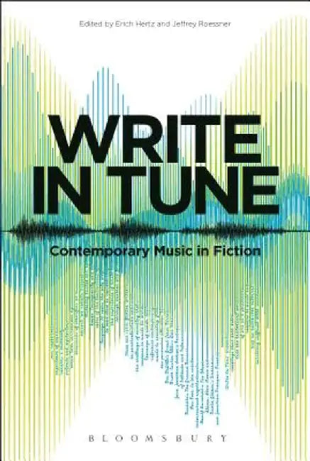 Write in Tune: Contemporary Music in Fiction by Erich Hertz