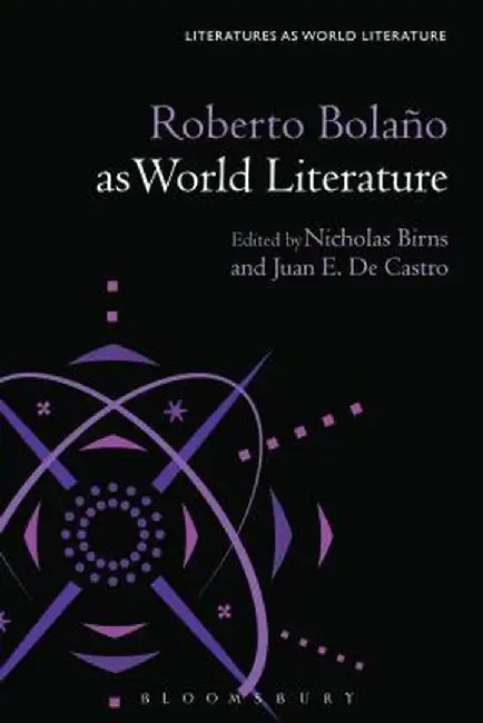 Roberto Bolano as World Literature by Nicholas Birns
