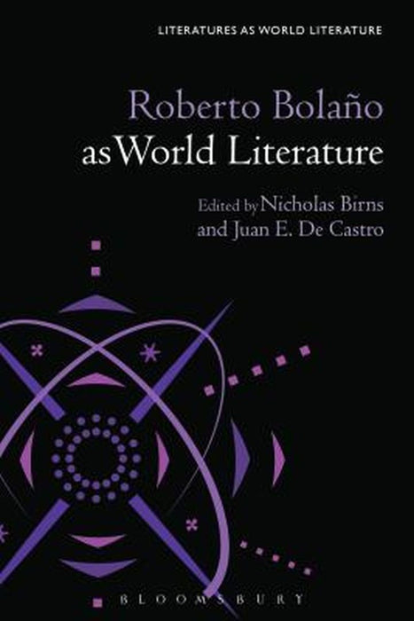Roberto Bolano as World Literature by Nicholas Birns