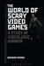 The World of Scary Video Games: A Study in Videoludic Horror by Bernard Perron