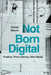 Not Born Digital: Poetics, Print Literacy, New Media by Daniel Morris