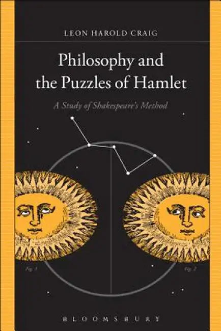 Philosophy and the Puzzles of Hamlet: A Study of Shakespeare's Method by Leon Harold Craig