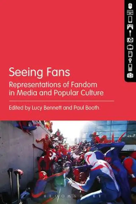 Seeing Fans: Representations of Fandom in Media and Popular Culture by Lucy Bennett