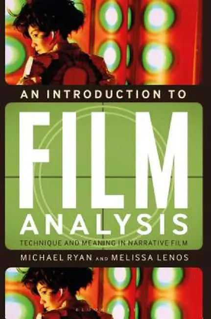 An Introduction to Film Analysis: Technique and Meaning in Narrative Film by Michael Ryan