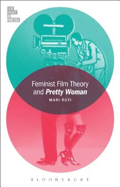 Feminist Film Theory and Pretty Woman by Mari Ruti