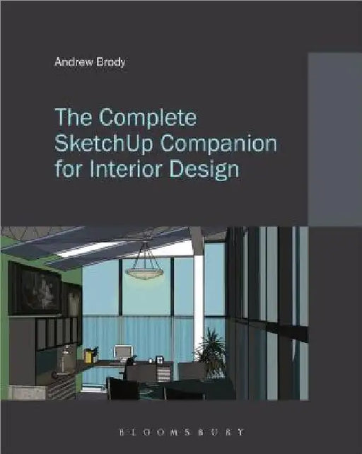 The Complete Sketchup Companion for Interior Design by Andrew Brody