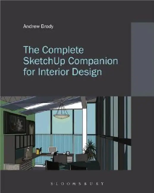 The Complete Sketchup Companion for Interior Design by Andrew Brody
