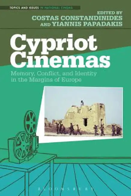 Cypriot Cinemas: Memory, Conflict, and Identity in the Margins of Europe by Costas Constandinides
