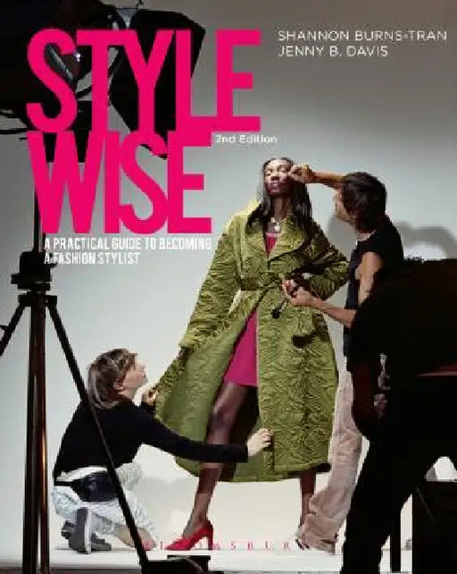 Style Wise: A Practical Guide to Becoming a Fashion Stylist by Shannon Burns-Tran, Jenny B. Davis