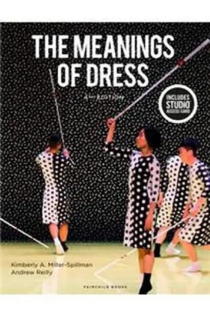 The Meanings of Dress: Bundle Book + Studio Access Card by Kimberly A. Miller-Spillman Andrew Reilly