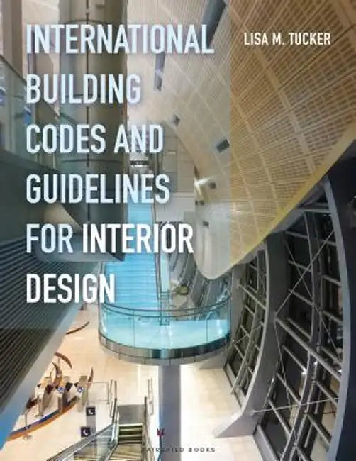 International Building Codes and Guidelines for Interior Design by Lisa M. Tucker