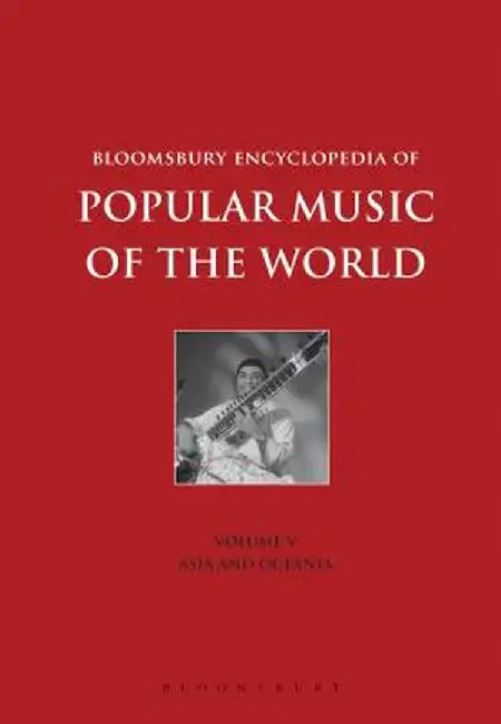 Bloomsbury Encyclopedia of Popular Music of the World, Volume 5: Locations - Asia and Oceania by David Horn