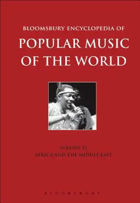 Bloomsbury Encyclopedia of Popular Music of the World, Volume 6: Locations - Africa and the Middle East by David Horn