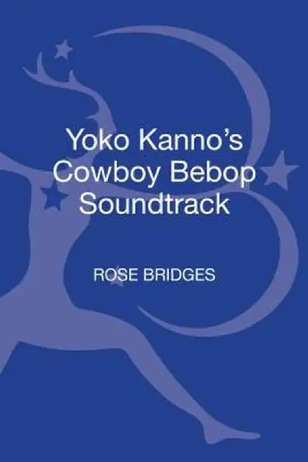 Yoko Kanno's Cowboy Bebop Soundtrack by Rose Bridges