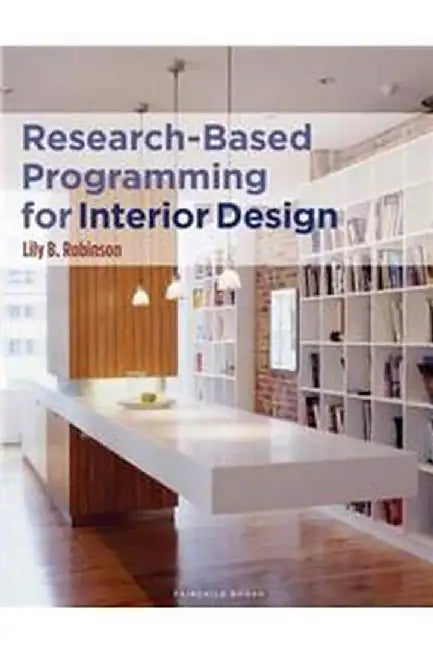 Research-Based Programming for Interior Design by Lily B. Robinson