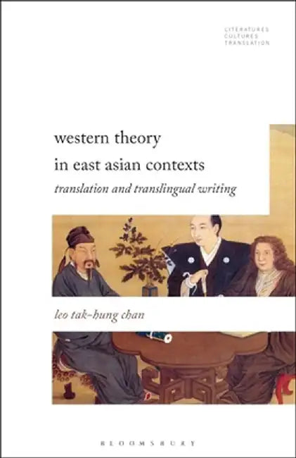 Free Translation, Adaptation, and Imitation: Three Perspectives on Sino-Foreign Transtextual Rewriting by Leo Tak Chan