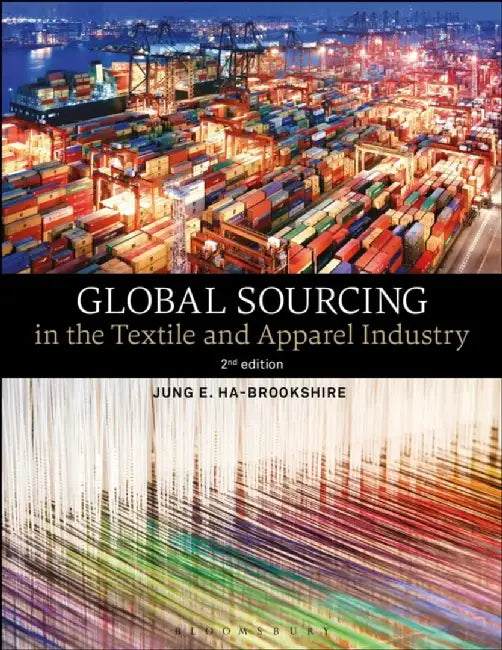 Global Sourcing in the Textile and Apparel Industry by Jung Ha-Brookshire