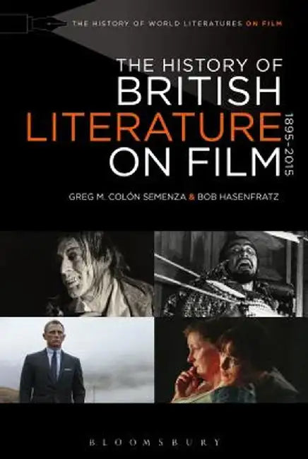 The History of British Literature on Film, 1895-2015 by Greg M. Colon Semenza