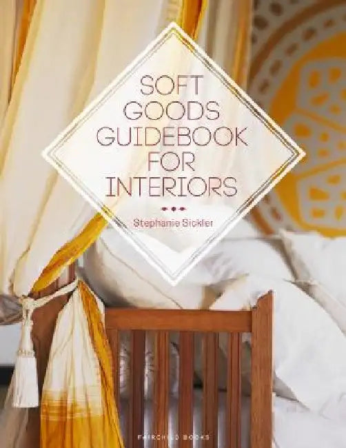 Soft Goods Guidebook for Interiors by Stephanie Sickler