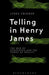 Telling in Henry James: The Web of Experience and the Forms of Reality by Lynda Zwinger
