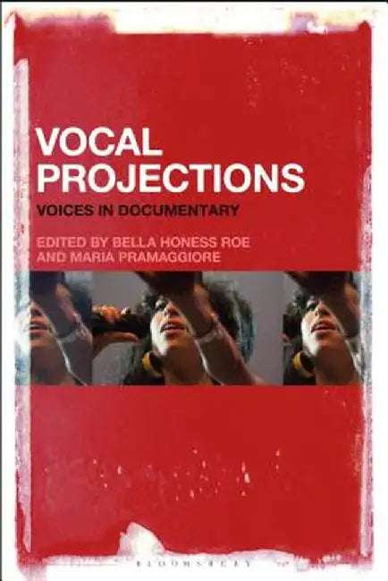 Vocal Projections: Voices in Documentary by Maria Pramaggiore