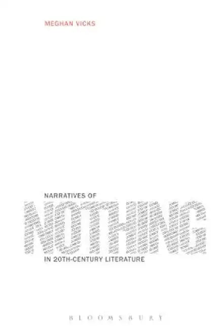 Narratives of Nothing in 20th-Century Literature by Meghan Vicks