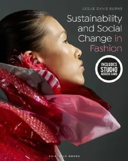 Sustainability and Social Change in Fashion: Bundle Book + Studio Access Card by Leslie Davis Burns
