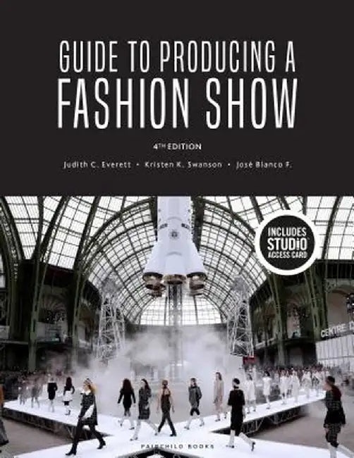 Guide to Producing a Fashion Show: Bundle Book + Studio Access Card by Judith C. Everett