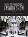 Guide to Producing a Fashion Show: Bundle Book + Studio Access Card by Judith C. Everett