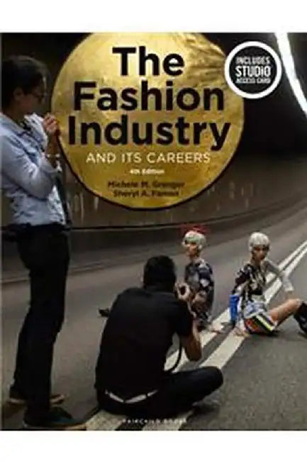 The Fashion Industry and Its Careers: Bundle Book + Studio Access Card by Michele M. Granger and Sheryl Farnan