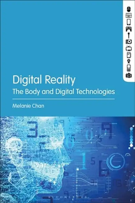 Digital Reality and the Body in Contemporary Culture by Melanie Chan
