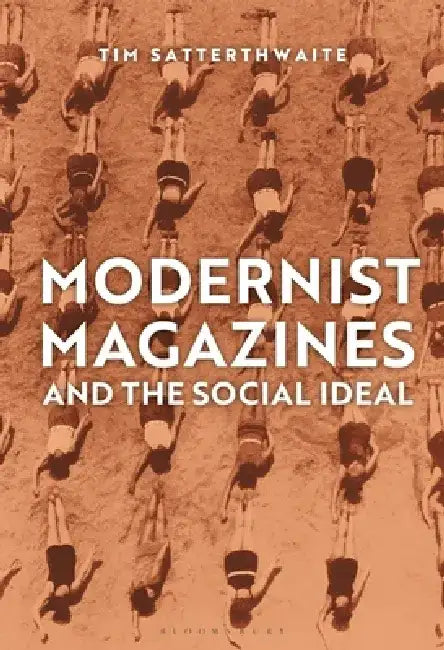 Modernist Magazines and the Social Ideal by Tim Satterthwaite