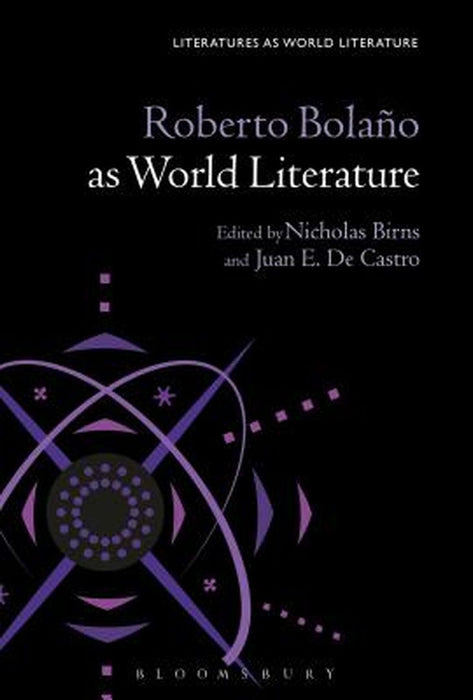 Roberto Bolano as World Literature by Nicholas Birns