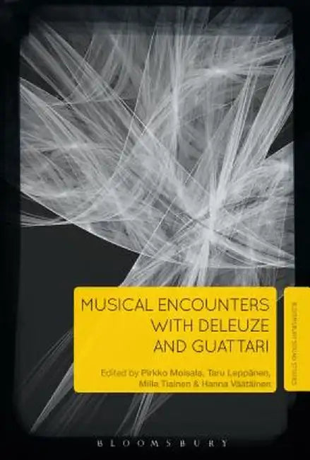 Musical Encounters with Deleuze and Guattari by Pirkko Moisala