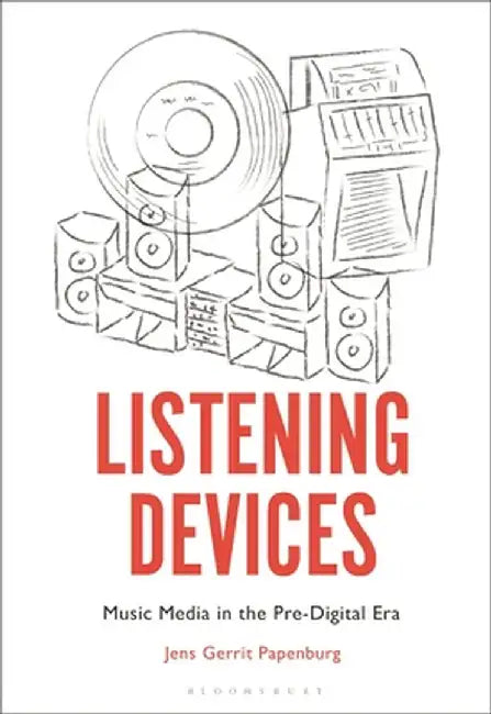 Listening Devices: Records and Popular Music Technology by Jens Gerrit Papenburg