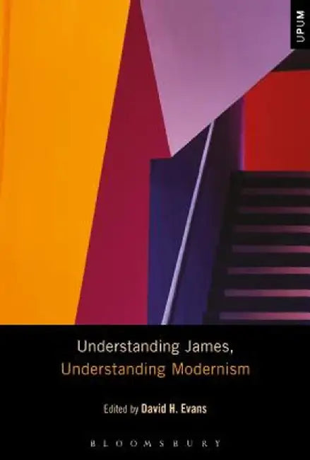 Understanding James, Understanding Modernism by David H. Evans