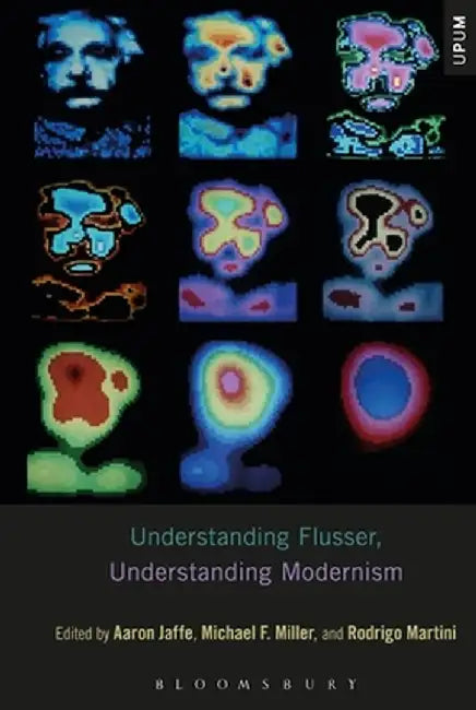 Understanding Flusser, Understanding Modernism by Aaron Jaffe