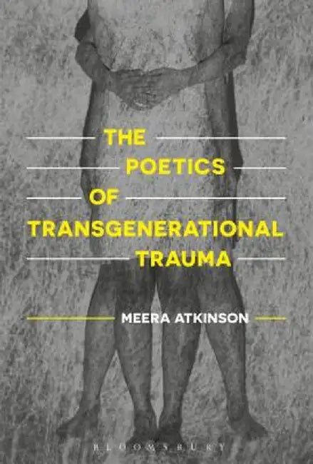 The Poetics of Transgenerational Trauma by Meera Atkinson