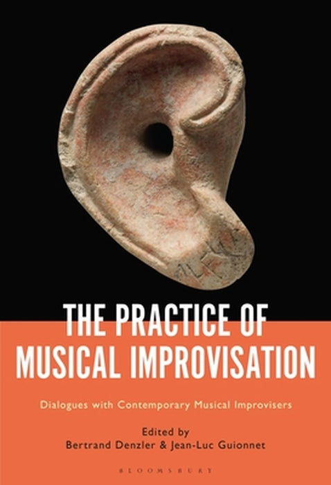 The Practice of Musical Improvisation: Dialogues with Contemporary Musical Improvisers by Bertrand Denzler