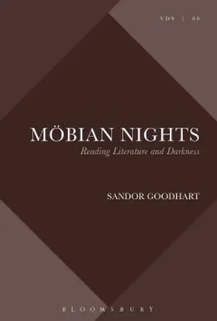 Möbian Nights: Reading Literature and Darkness by Sandor Goodhart