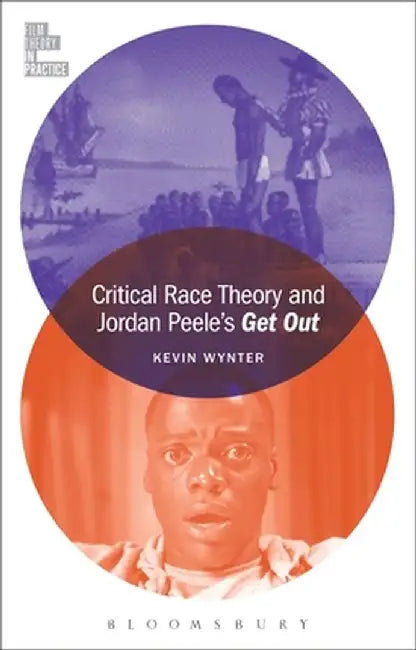 Critical Race Theory and Jordan Peele's Get Out by Kevin Wynter