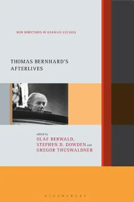 Thomas Bernhard's Afterlives by Olaf Berwald