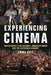 Experiencing Cinema: Participatory Film Cultures, Immersive Media and the Experience Economy by Emma Pett