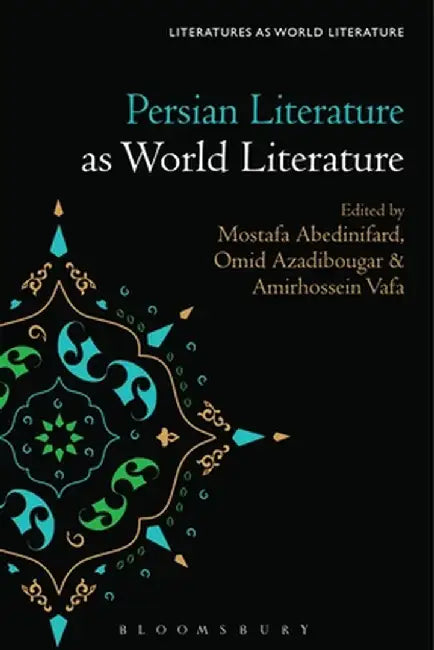 Persian Literature as World Literature by Mostafa Abedinifard