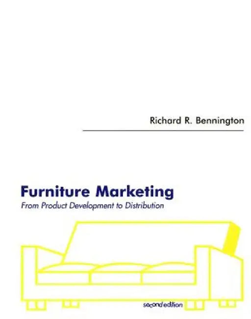 Furniture Marketing: From Product Development to Distribution by Richard R. Bennington