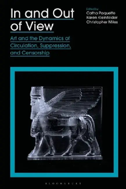 Art and the Dynamics of Circulation, Suppression, and Censorship by Catha Paquette